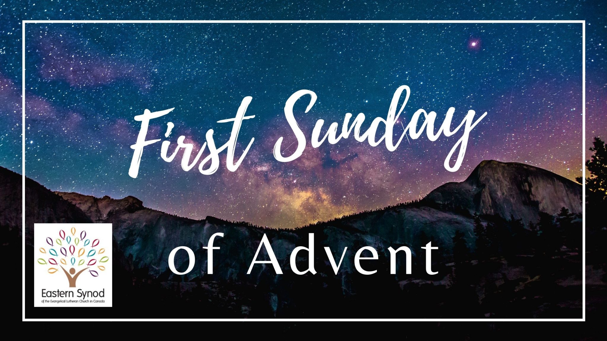 First Sunday of Advent Eastern Synod of the Evangelical Lutheran